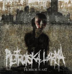 Petroïska Larma : Horror is Art